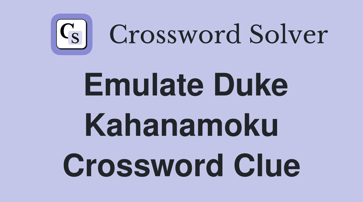 Emulate Duke Kahanamoku Crossword Clue