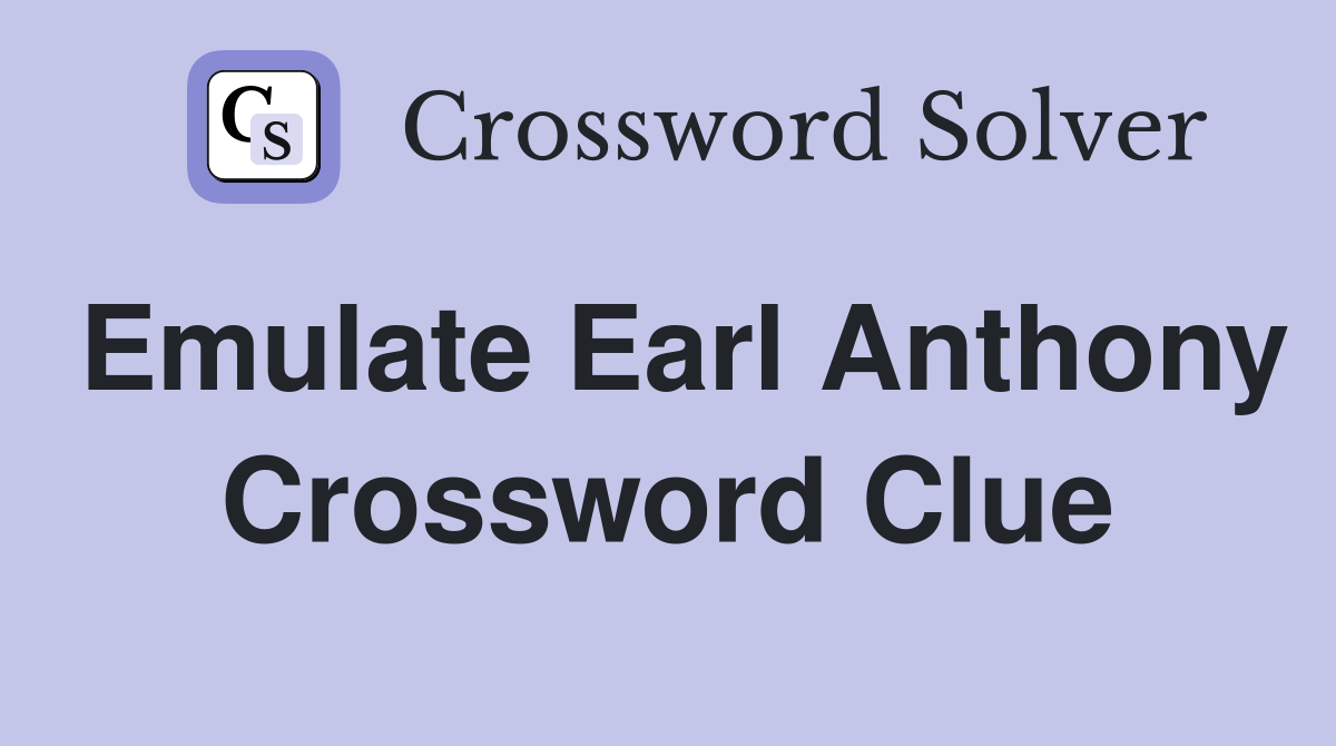 Emulate Earl Anthony Crossword Clue