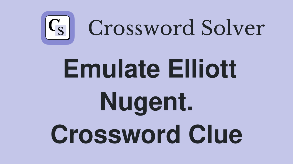 Emulate Elliott Nugent. Crossword Clue