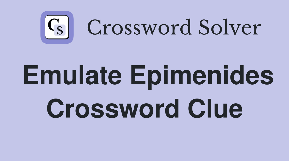 Emulate Epimenides Crossword Clue