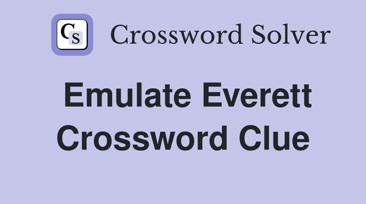 Emulate Everett Crossword Clue