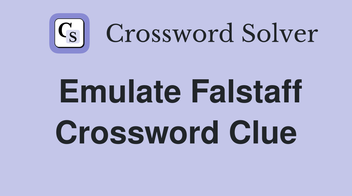 Emulate Falstaff Crossword Clue