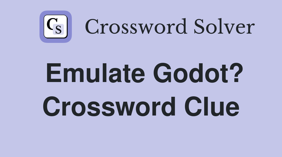 Emulate Godot? Crossword Clue