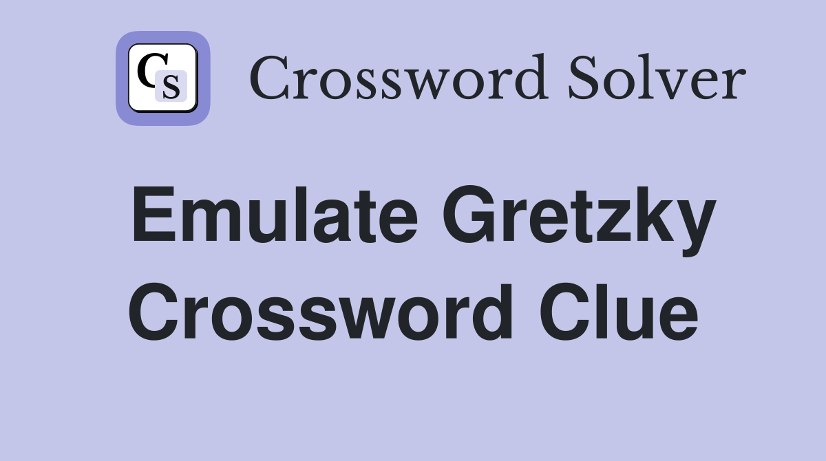 Emulate Gretzky Crossword Clue