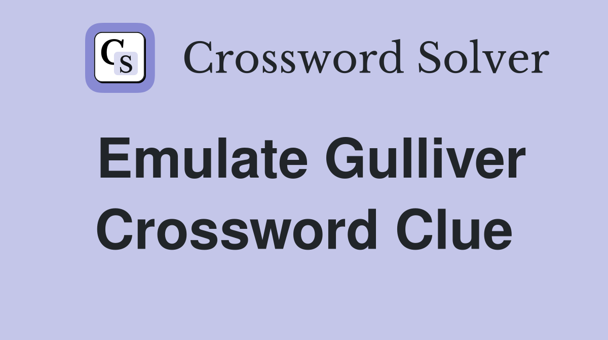 Emulate Gulliver Crossword Clue