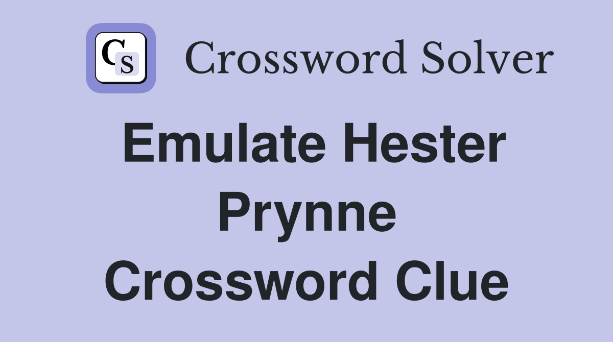 Emulate Hester Prynne Crossword Clue