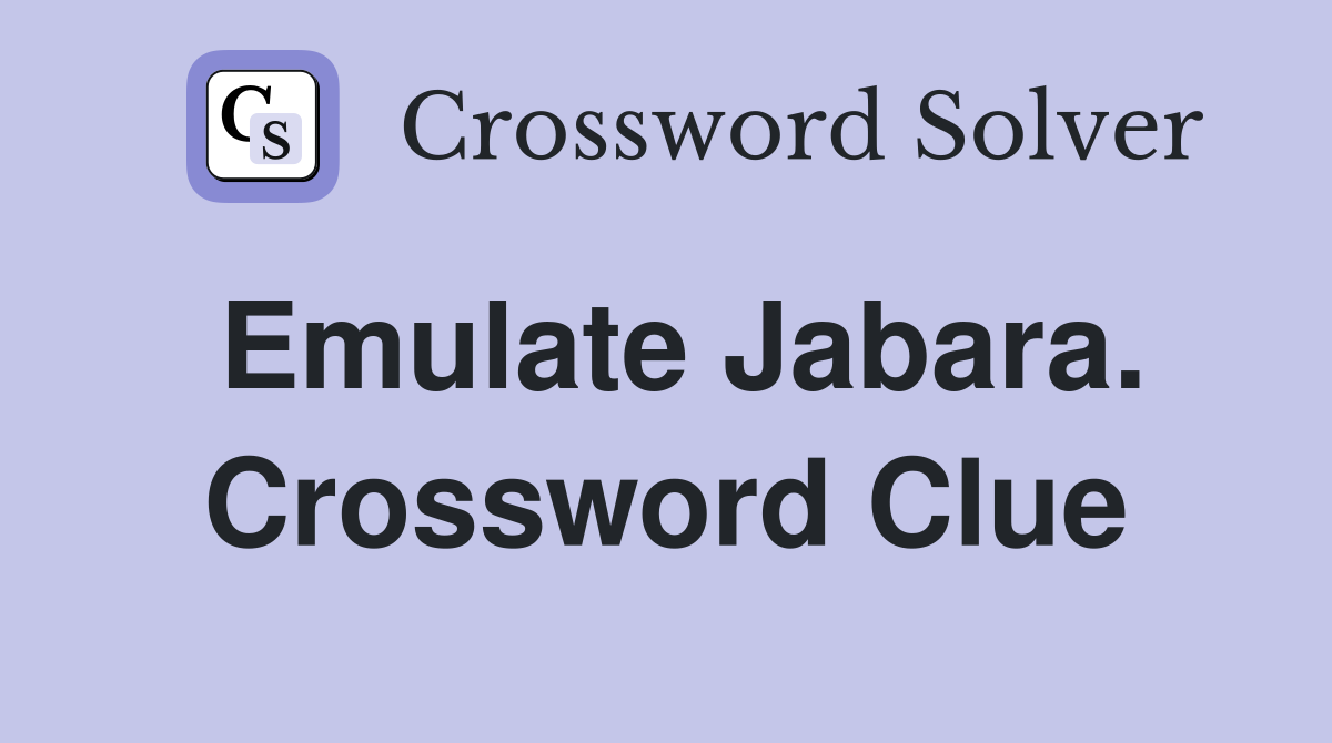 Emulate Jabara. Crossword Clue