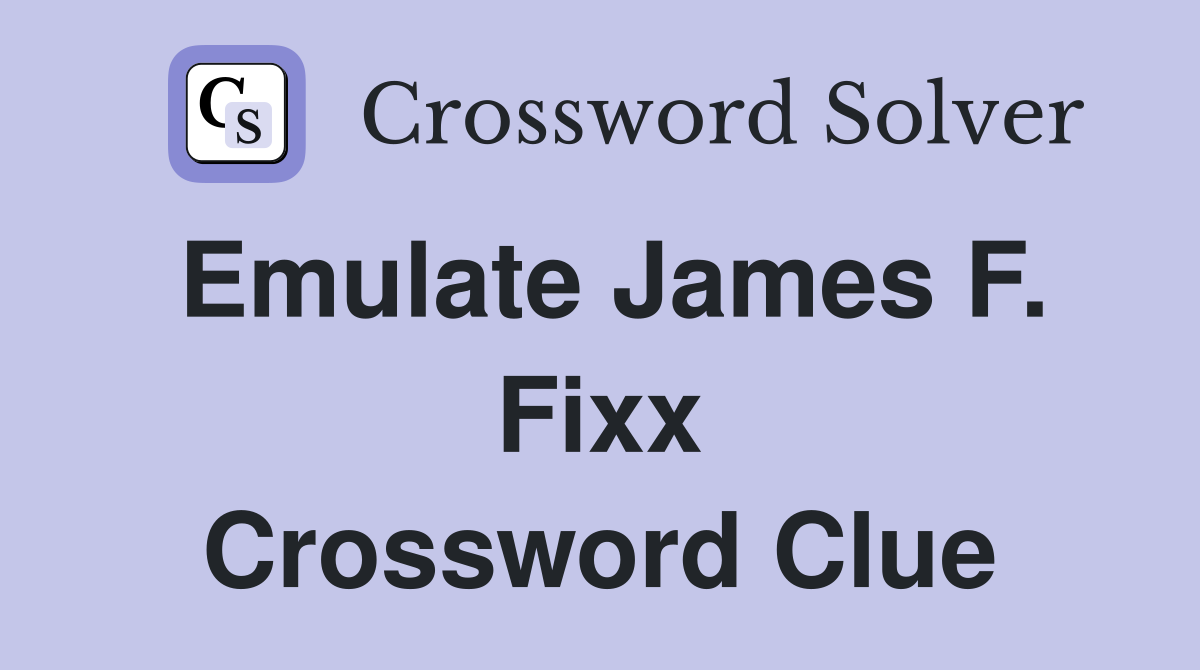 Emulate James F. Fixx Crossword Clue