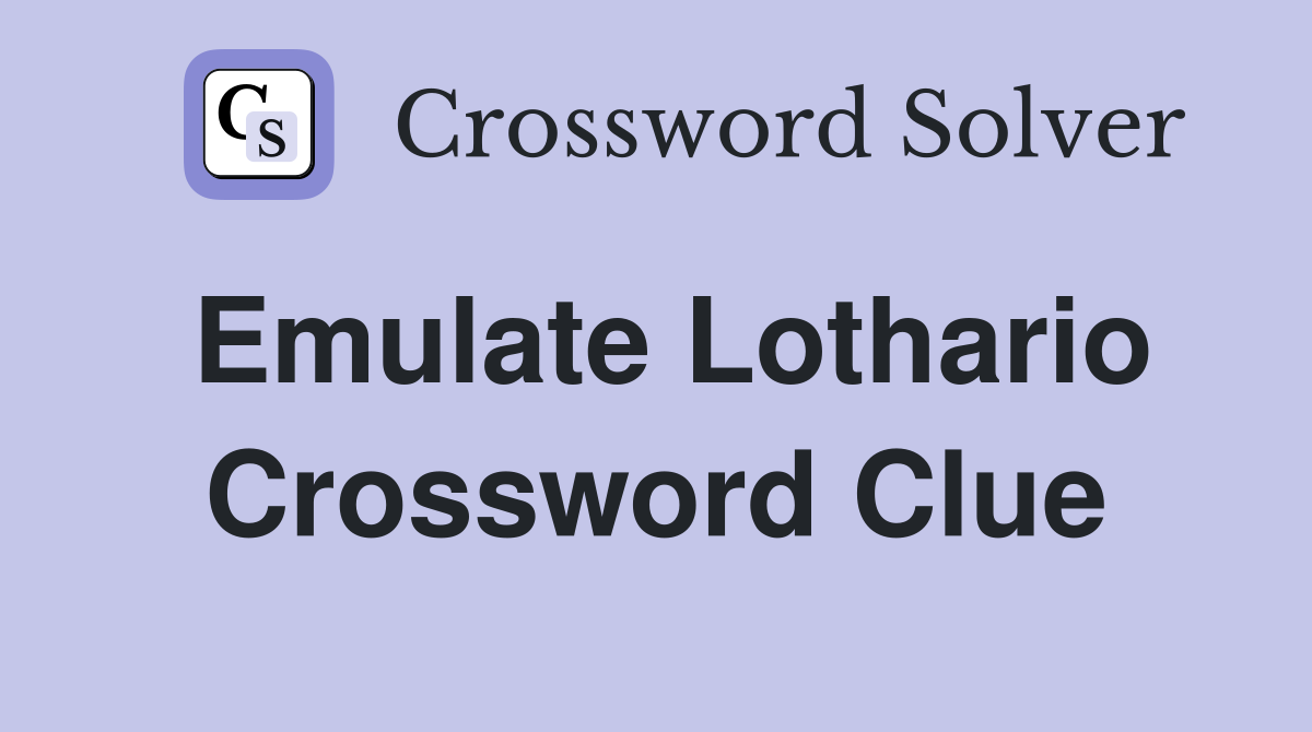 Emulate Lothario Crossword Clue