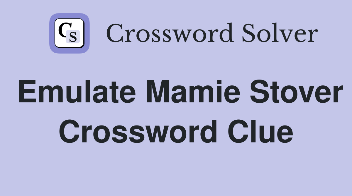 Emulate Mamie Stover Crossword Clue