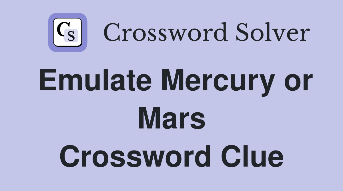 Emulate Mercury or Mars Crossword Clue