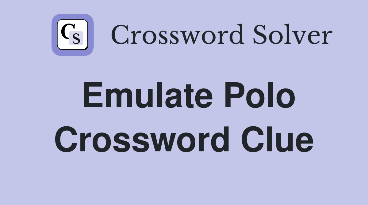 Emulate Polo Crossword Clue