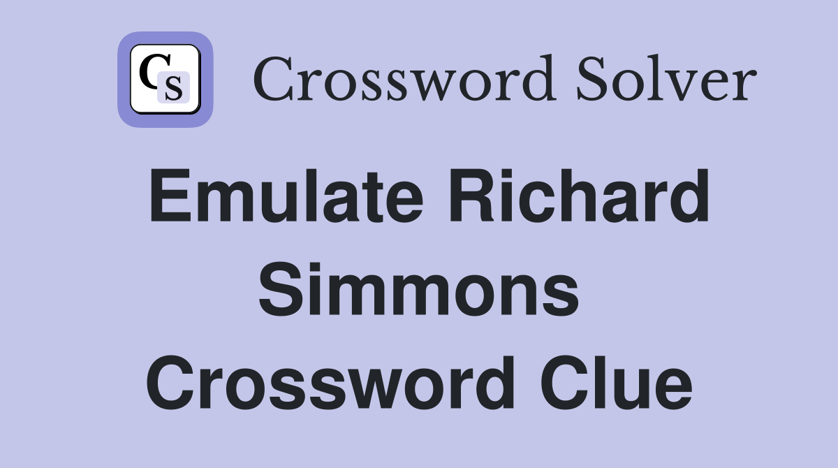 Emulate Richard Simmons Crossword Clue