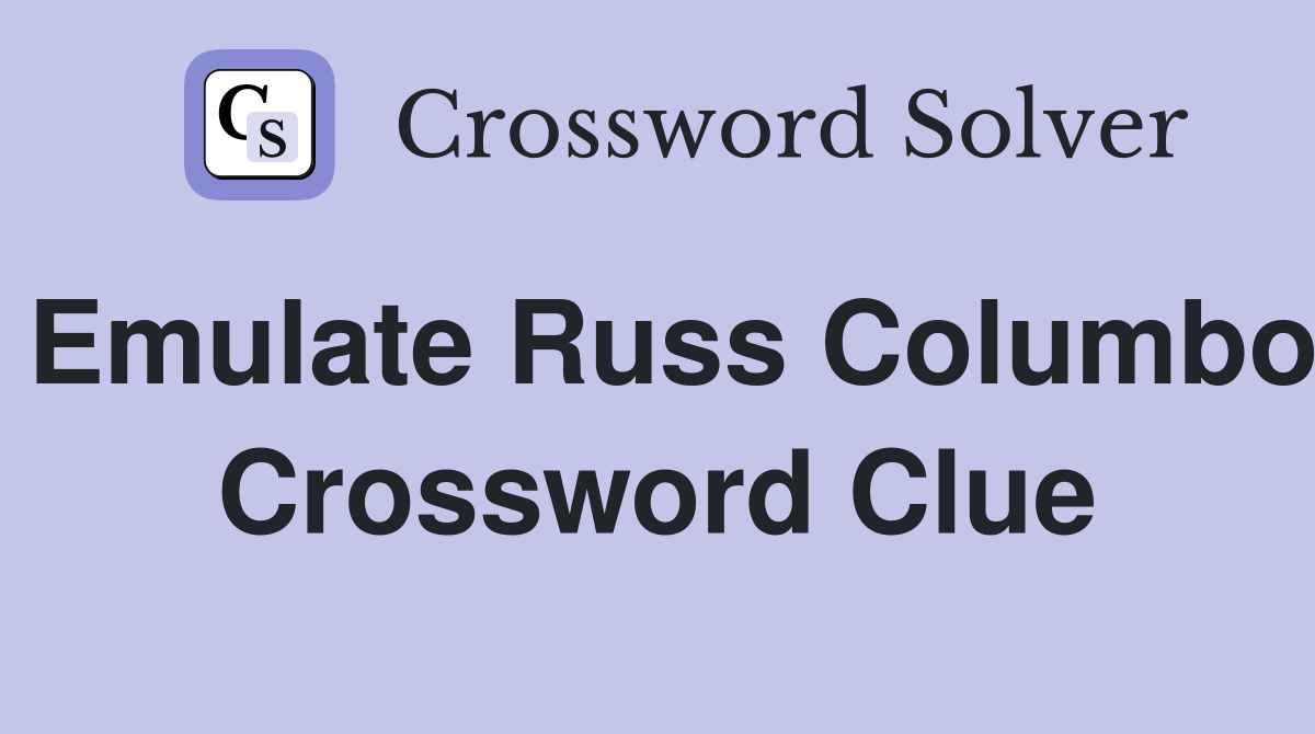 Emulate Russ Columbo Crossword Clue