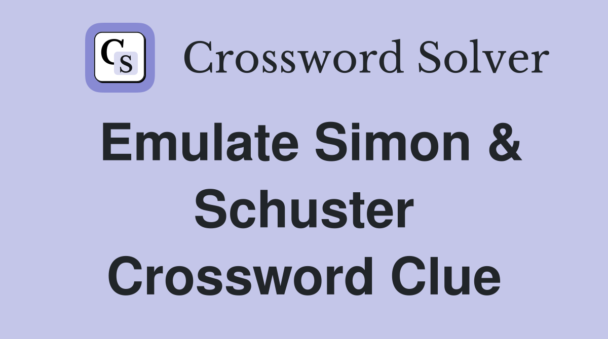 Emulate Simon & Schuster Crossword Clue