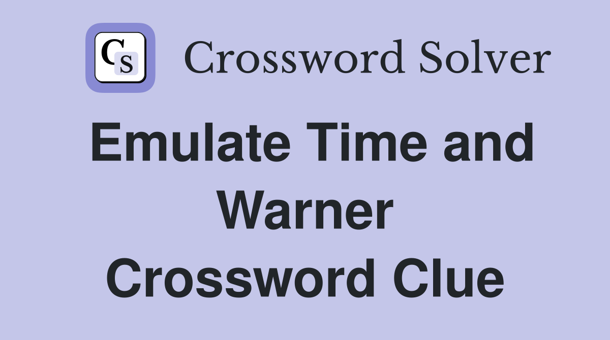 Emulate Time and Warner Crossword Clue