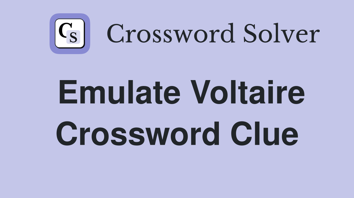 Emulate Voltaire Crossword Clue