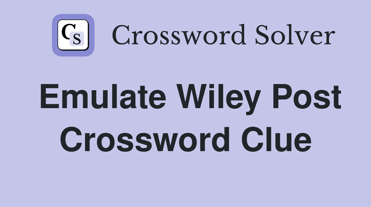 Emulate Wiley Post Crossword Clue Answers Crossword Solver