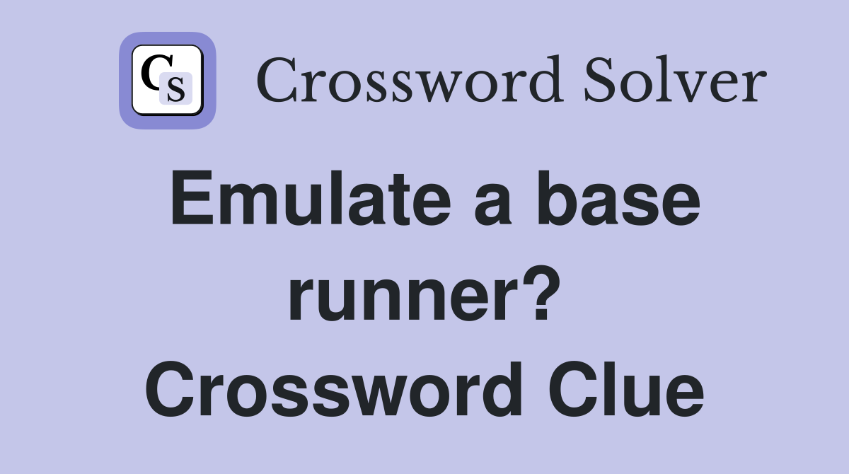 Emulate a base runner? Crossword Clue