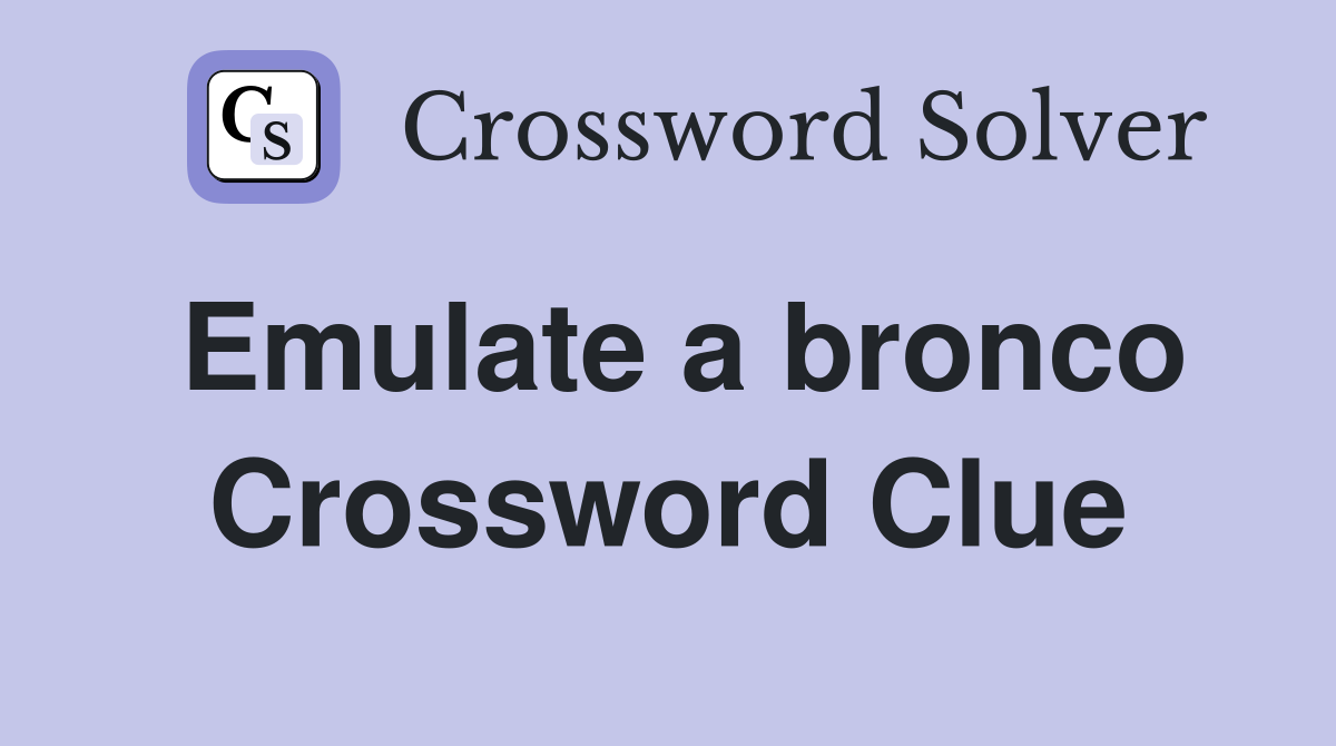 Emulate a bronco Crossword Clue