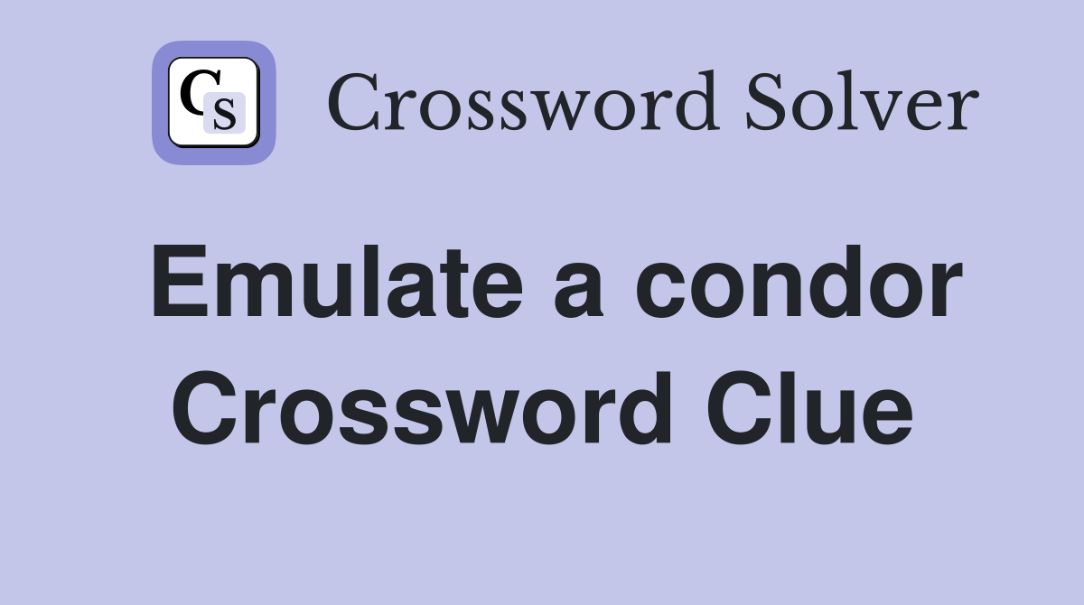 Emulate a condor Crossword Clue