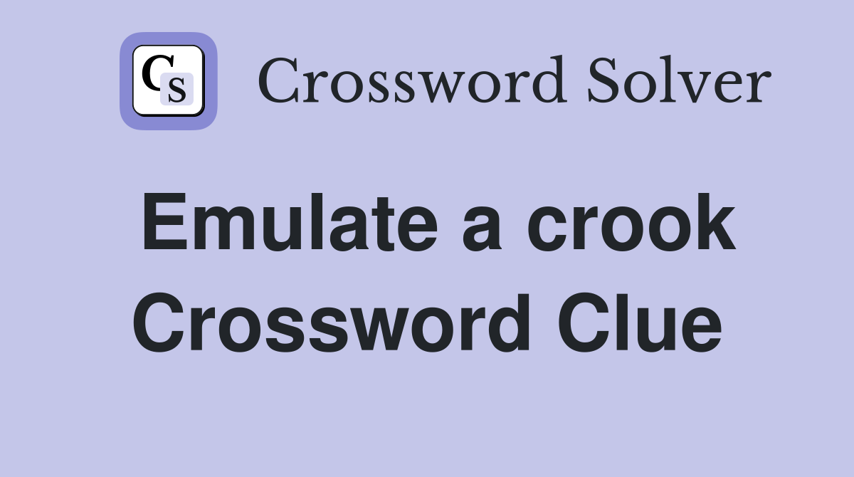 Emulate a crook Crossword Clue
