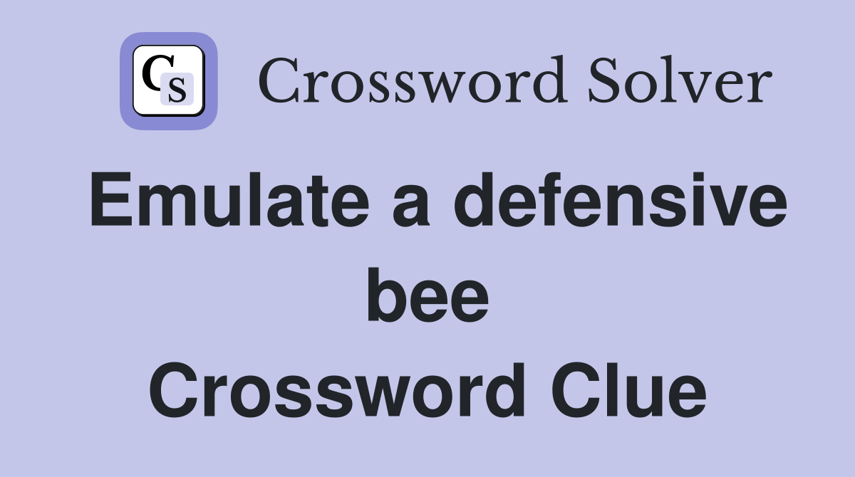 Emulate a defensive bee Crossword Clue