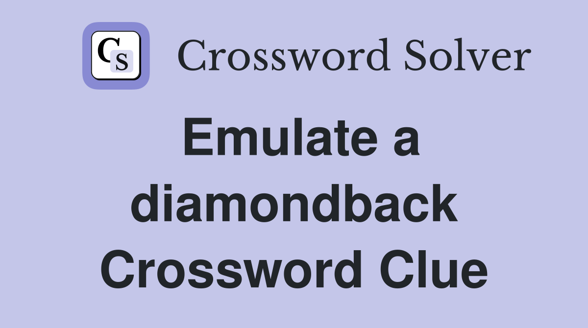 Emulate a diamondback Crossword Clue