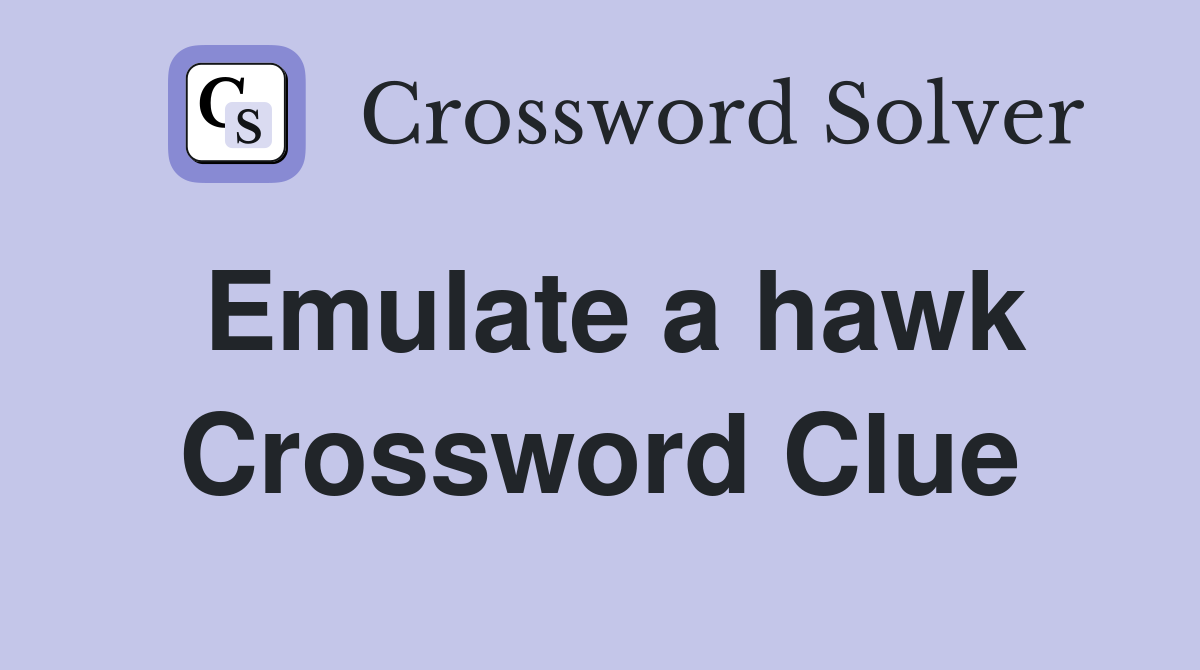 Emulate a hawk Crossword Clue