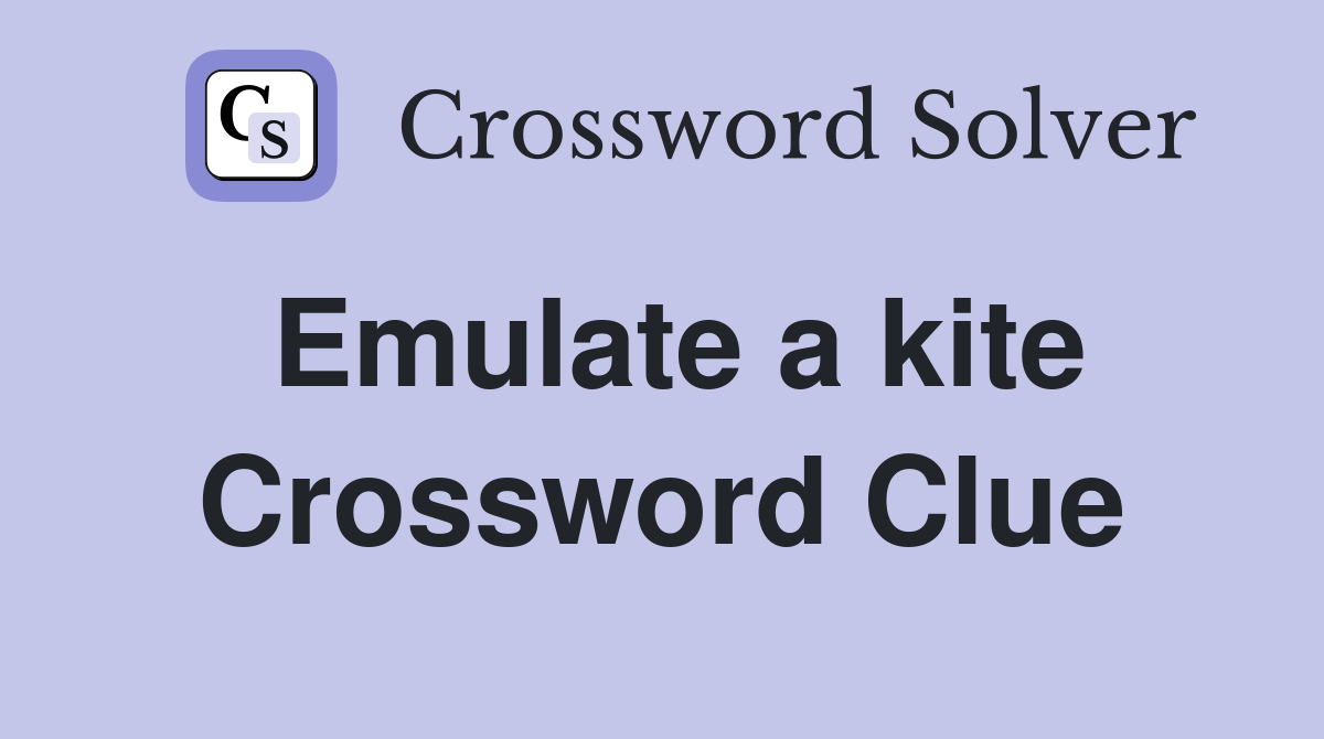 Emulate a kite Crossword Clue