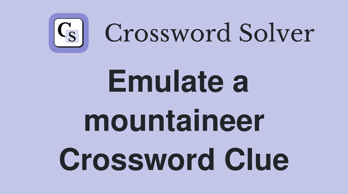 Emulate a mountaineer Crossword Clue