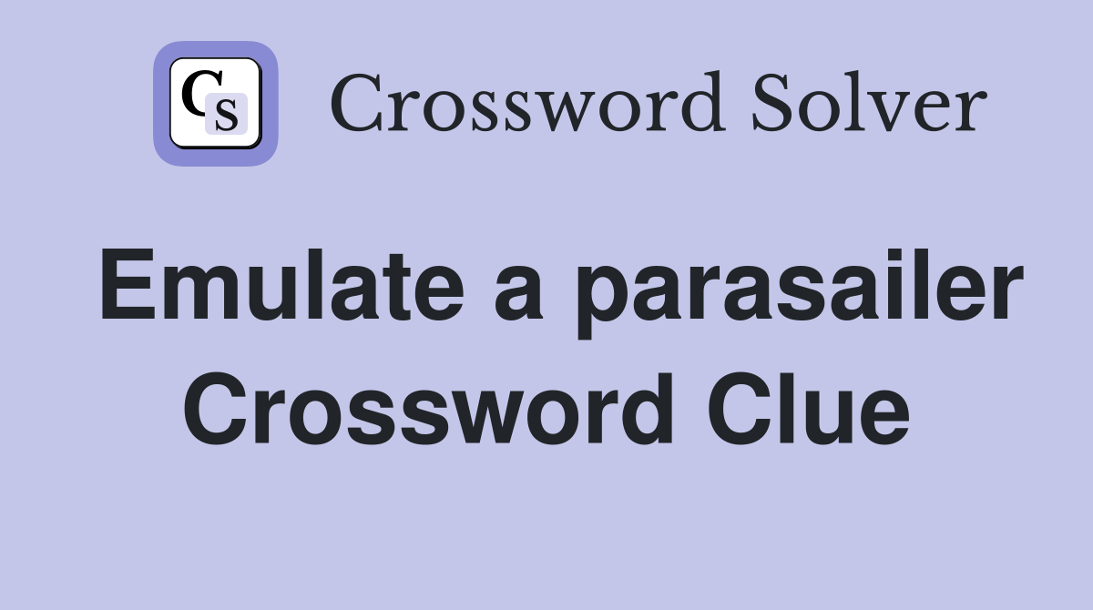 Emulate a parasailer Crossword Clue