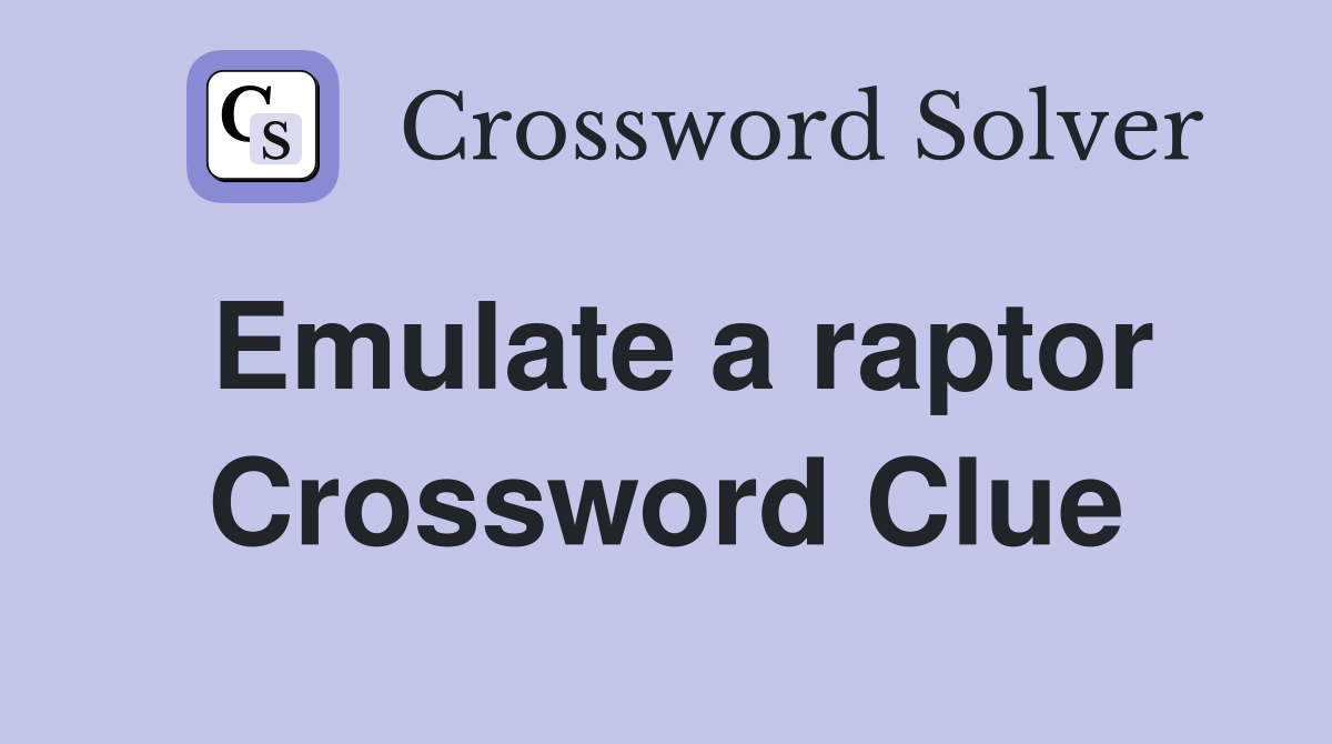 Emulate a raptor Crossword Clue