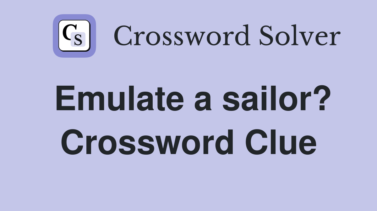 Emulate a sailor? Crossword Clue