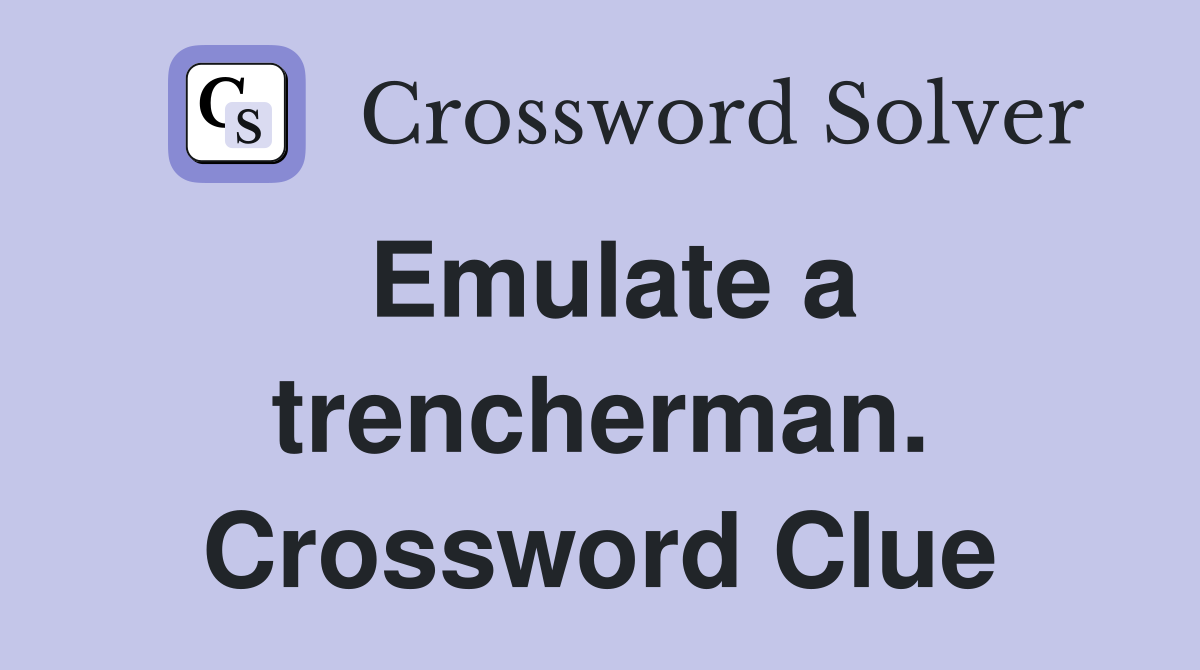 Emulate a trencherman. Crossword Clue