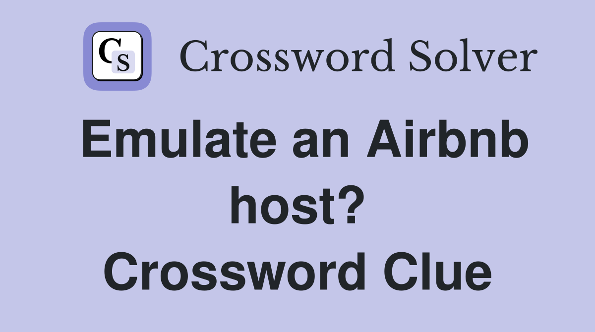Emulate an Airbnb host? Crossword Clue