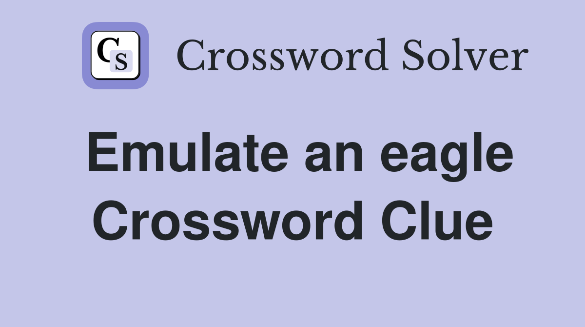 Emulate an eagle Crossword Clue