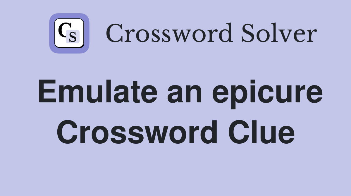 Emulate an epicure Crossword Clue