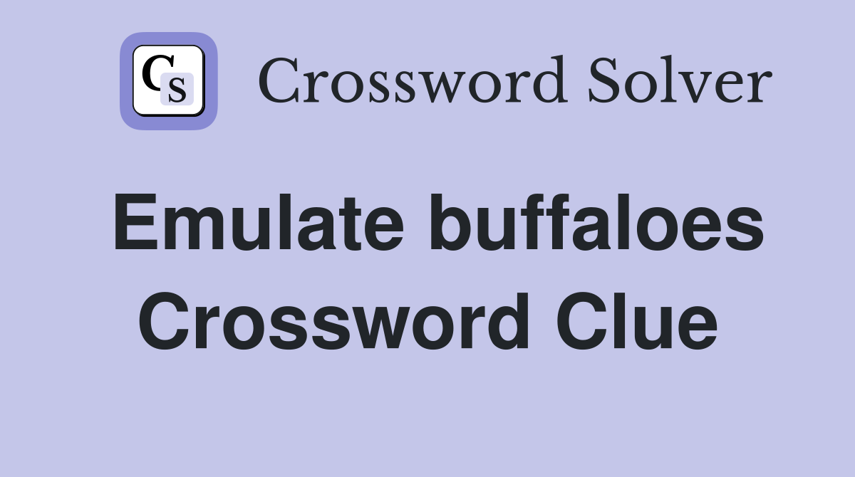 Emulate buffaloes Crossword Clue