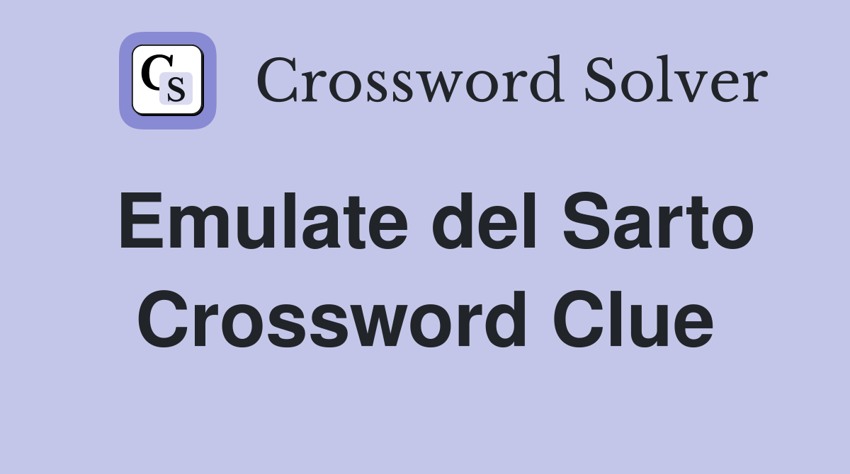 Emulate del Sarto Crossword Clue