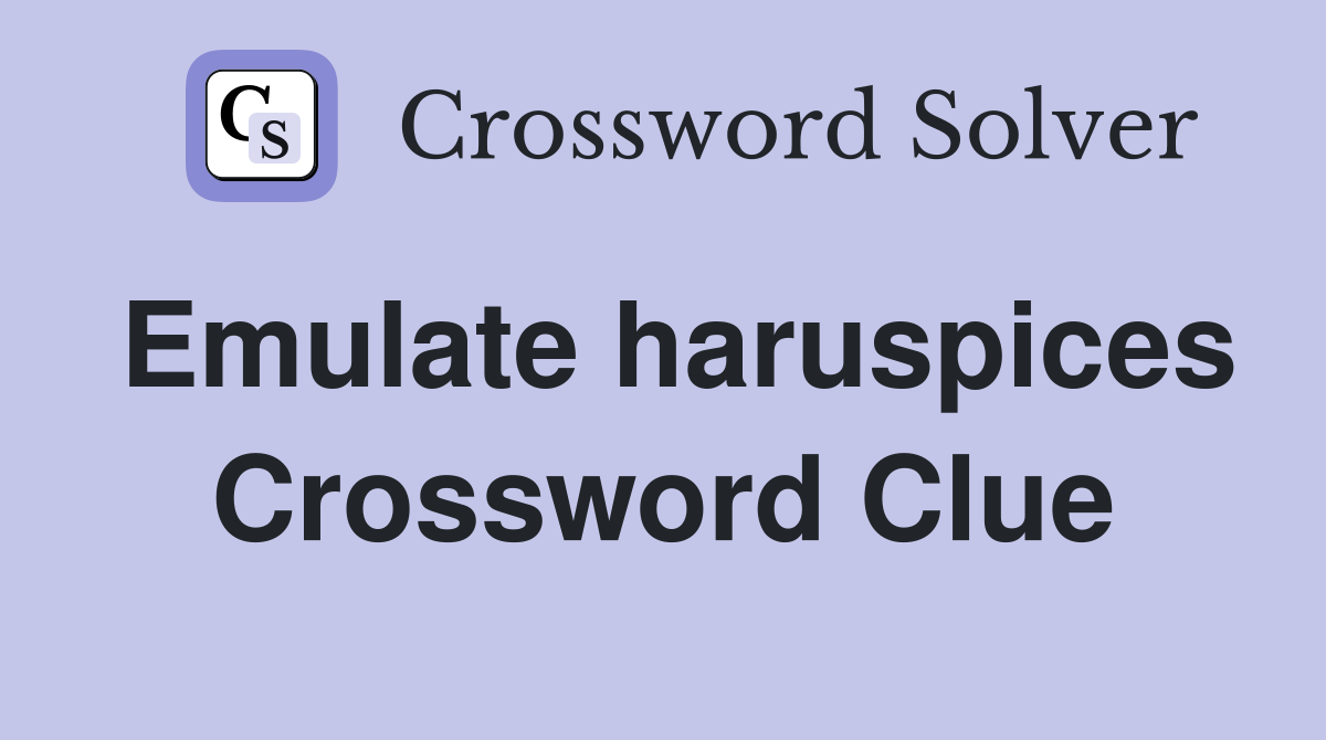 Emulate haruspices Crossword Clue