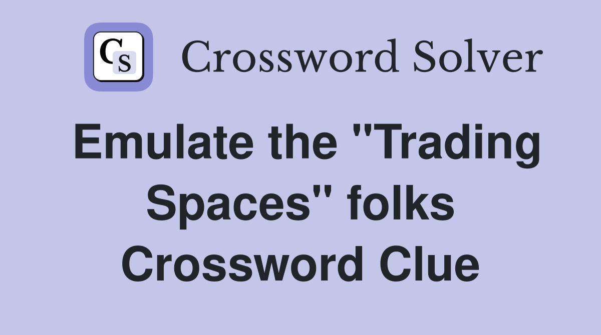 Emulate the "Trading Spaces" folks Crossword Clue