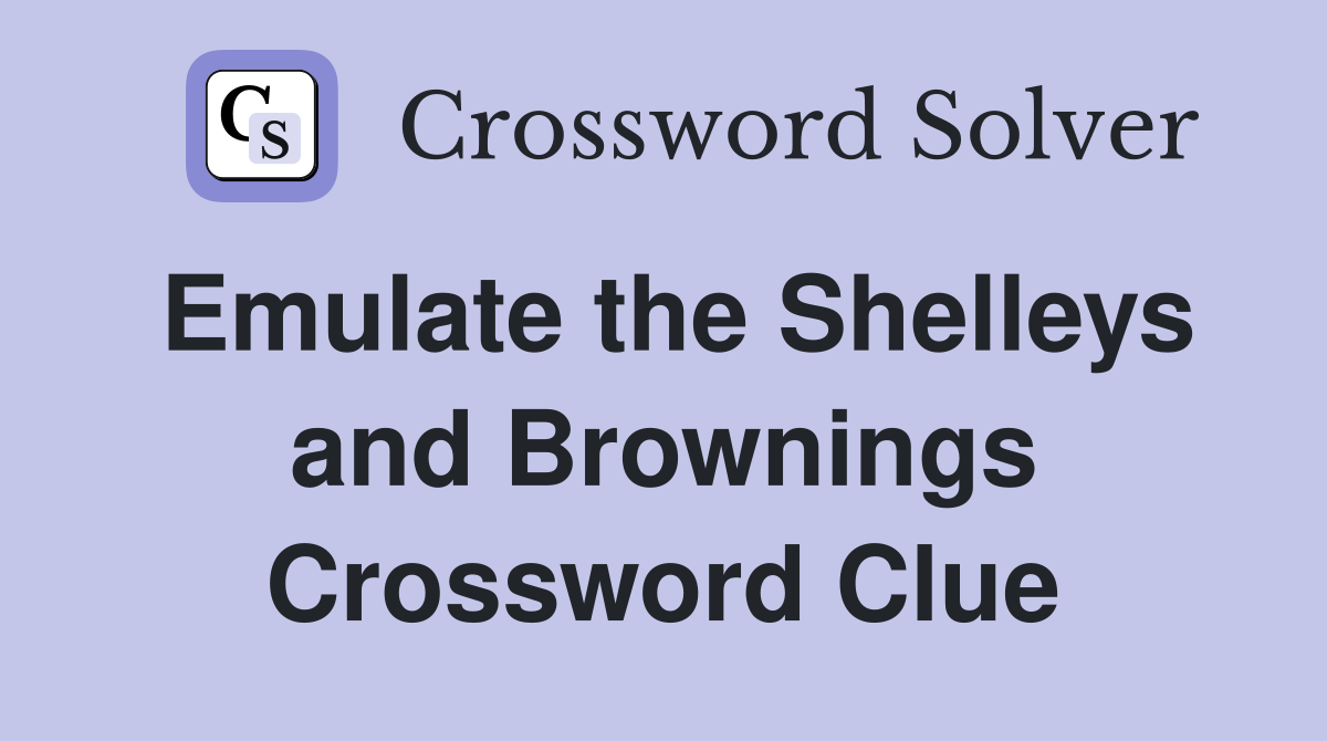 Emulate the Shelleys and Brownings Crossword Clue