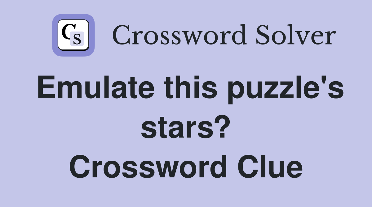 Emulate this puzzle's stars? Crossword Clue