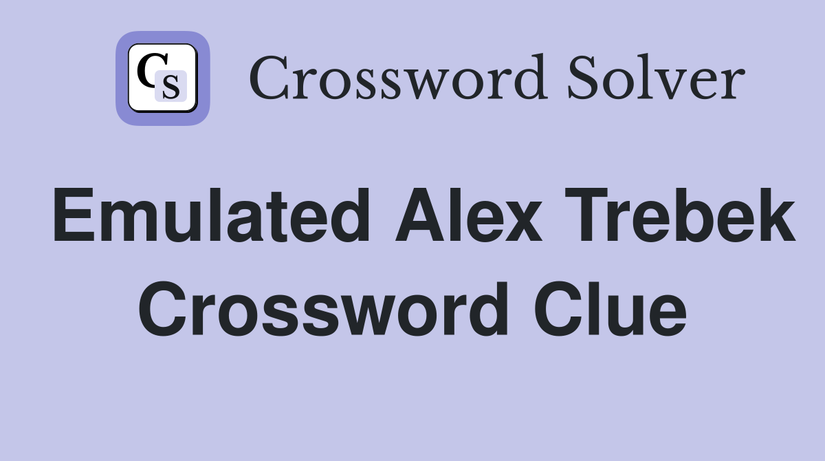 Emulated Alex Trebek Crossword Clue