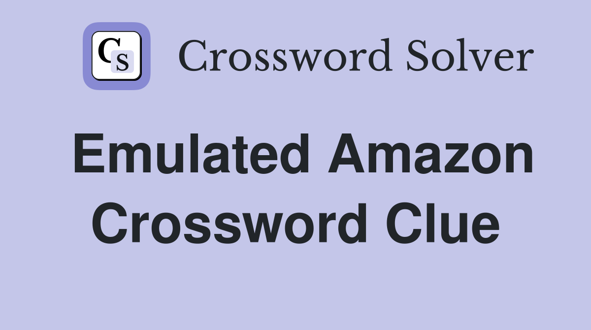 Emulated Amazon Crossword Clue