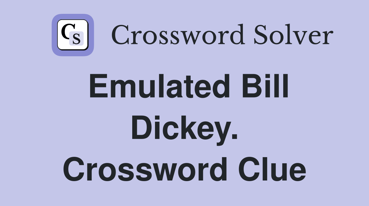 Emulated Bill Dickey. Crossword Clue