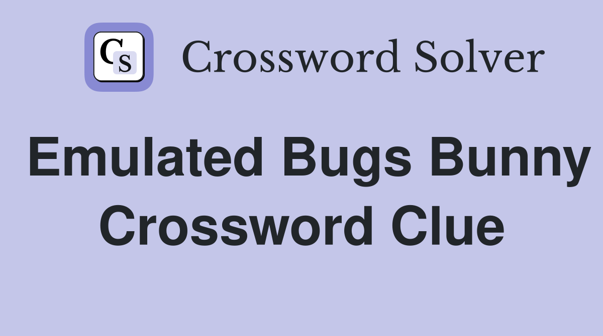 Emulated Bugs Bunny Crossword Clue