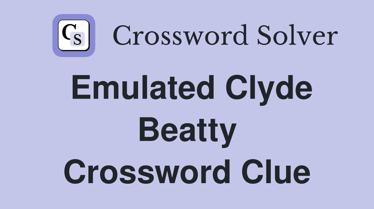 Emulated Clyde Beatty Crossword Clue