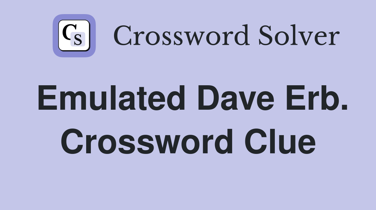 Emulated Dave Erb. Crossword Clue